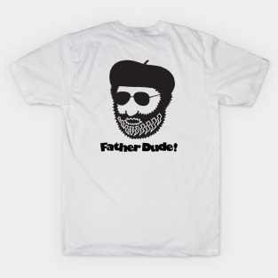 Father Dude! T-Shirt